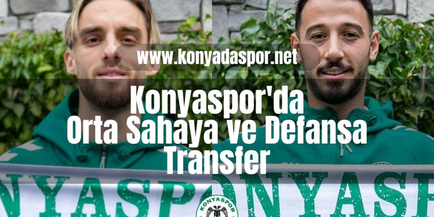 Konyaspor'da Orta Sahaya ve Defansa Transfer - konyadaspor